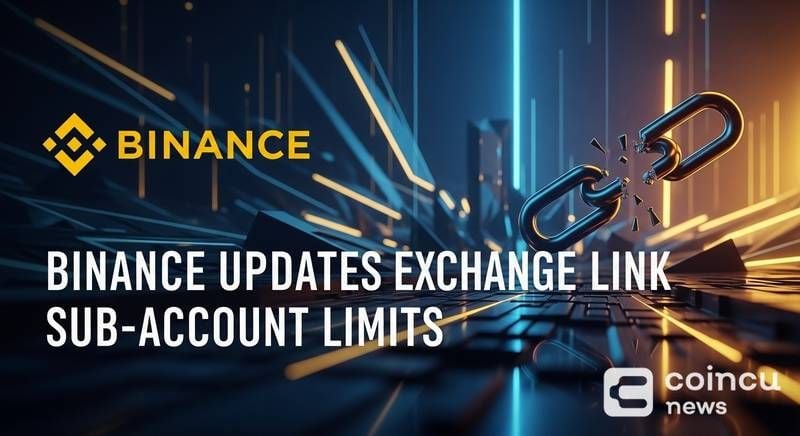 Binance Updates Exchange Link Sub-Account Limits: What to Know
