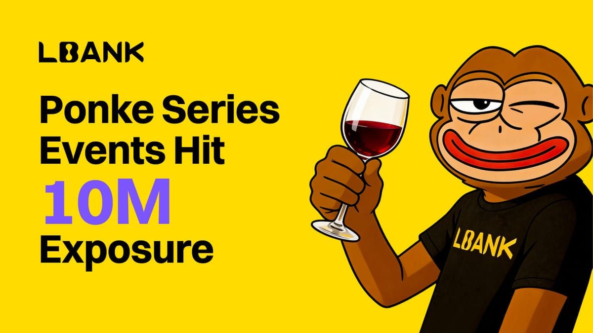 LBank and Ponke Launch Four-Phase Campaign Reaching 200,000 Participants