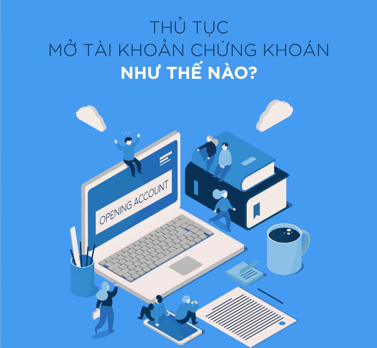 nhà đầu tư đã có thể mở thành công tài khoản chứng khoán rất dễ dàng