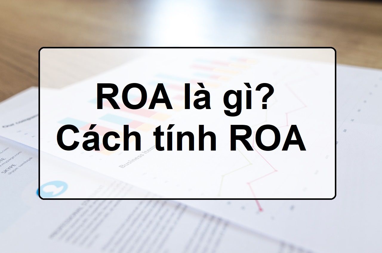 Chỉ số ROA là chỉ số rất quan trọng trong việc đưa ra quyết định lựa chọn cổ phiếu trên thị trường chứng khoán. 