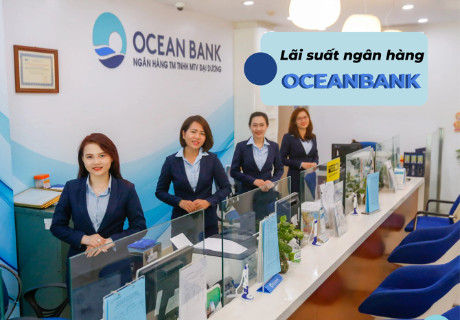Lãi suất ngân hàng OceanBank tháng 5/2023 cao nhất là bao nhiêu?