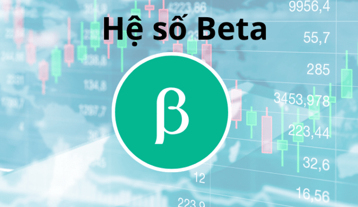Hệ số beta là gì? Hướng dẫn đánh giá rủi ro của cổ phiếu bằng hệ số Beta